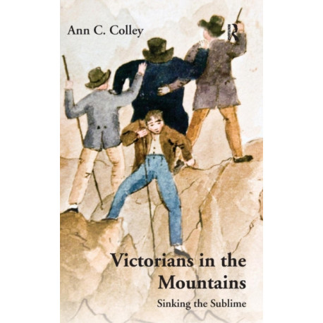 Victorians in the Mountains: Sinking the Sublime