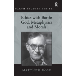 Ethics with Barth: God, Metaphysics and Morals