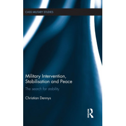 Military Intervention, Stabilisation and Peace: The search for stability