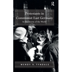 Protestants in Communist East Germany: In the Storm of the World