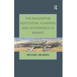 The Imaginative Institution: Planning and Governance in Madrid