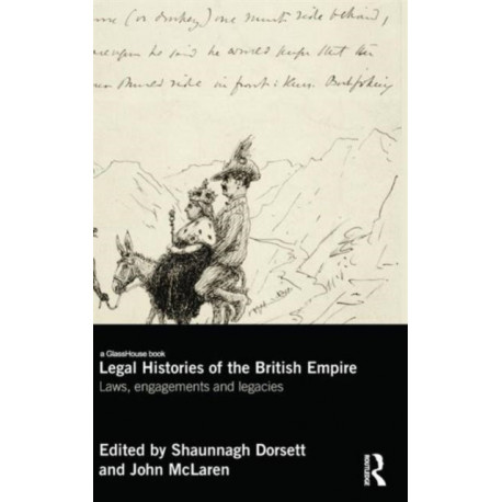 Legal Histories of the British Empire: Laws, Engagements and Legacies
