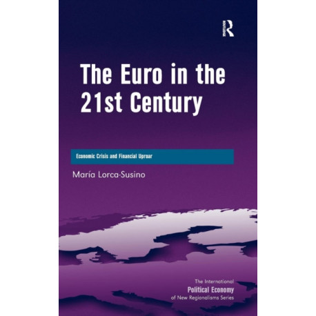 The Euro in the 21st Century: Economic Crisis and Financial Uproar