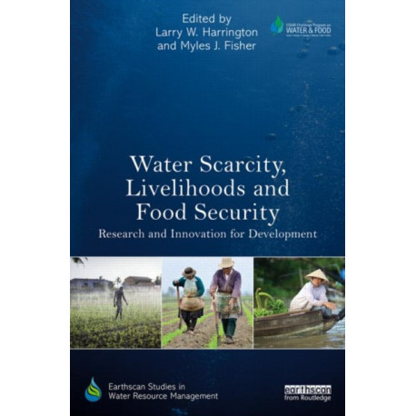 Water Scarcity, Livelihoods and Food Security: Research and Innovation for Development