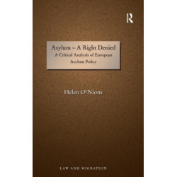 Asylum - A Right Denied: A Critical Analysis of European Asylum Policy