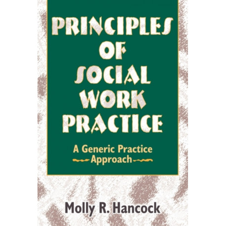 Principles of Social Work Practice: A Generic Practice Approach