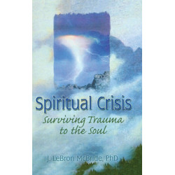 Spiritual Crisis: Surviving Trauma to the Soul