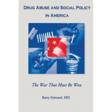 Drug Abuse and Social Policy in America: The War That Must Be Won