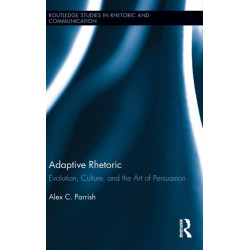 Adaptive Rhetoric: Evolution, Culture, and the Art of Persuasion