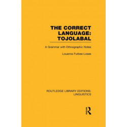 The Correct Language, Tojolabal (RLE Linguistics F: World Linguistics): A Grammar with Ethnographic Notes