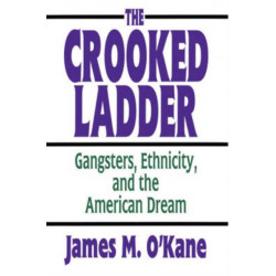 The Crooked Ladder: Gangsters, Ethnicity and the American Dream