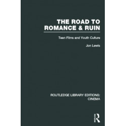 The Road to Romance and Ruin: Teen Films and Youth Culture