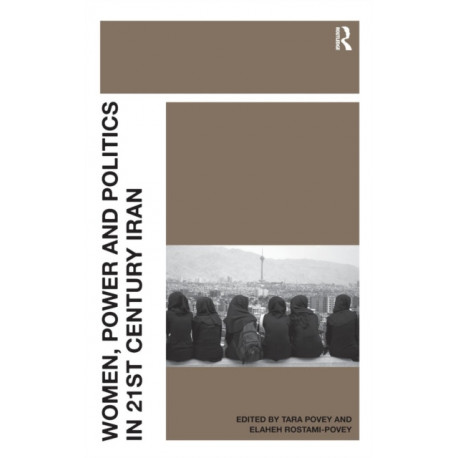 Women, Power and Politics in 21st Century Iran