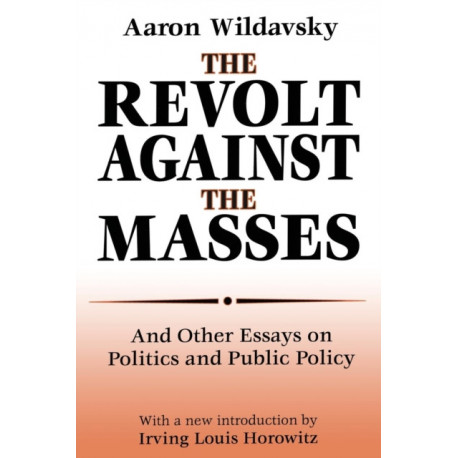 The Revolt Against the Masses: And Other Essays on Politics and Public Policy