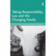 Taking Responsibility, Law and the Changing Family
