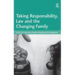 Taking Responsibility, Law and the Changing Family