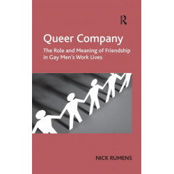 Queer Company: The Role and Meaning of Friendship in Gay Men's Work Lives