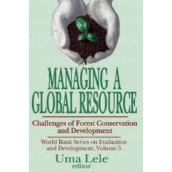 Managing a Global Resource: Challenges of Forest Conservation and Development