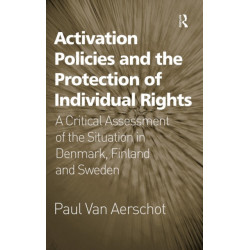 Activation Policies and the Protection of Individual Rights: A Critical Assessment of the Situation in Denmark, Finland and Sweden