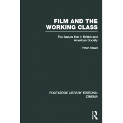 Film and the Working Class: The Feature Film in British and American Society