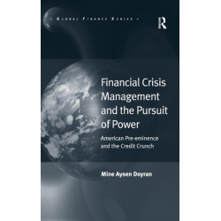 Financial Crisis Management and the Pursuit of Power: American Pre-eminence and the Credit Crunch