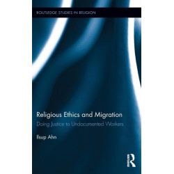 Religious Ethics and Migration: Doing Justice to Undocumented Workers