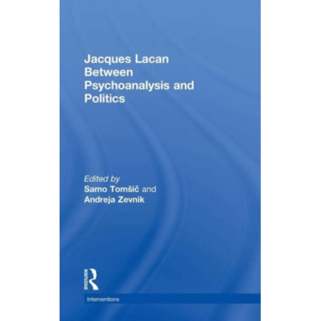 Jacques Lacan: Between Psychoanalysis and Politics