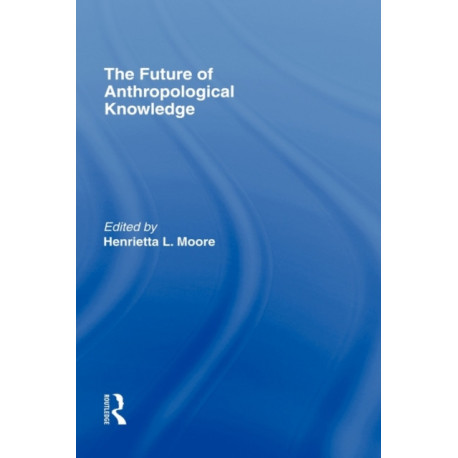 The Future of Anthropological Knowledge