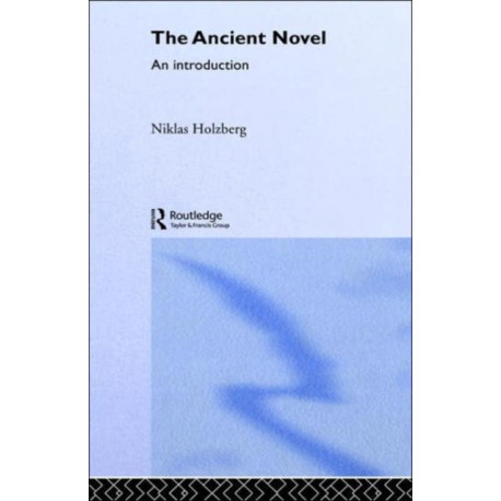 The Ancient Novel: An Introduction