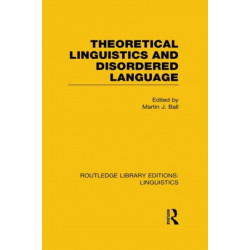 Theoretical Linguistics and Disordered Language (RLE Linguistics B: Grammar)