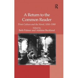A Return to the Common Reader: Print Culture and the Novel, 1850–1900
