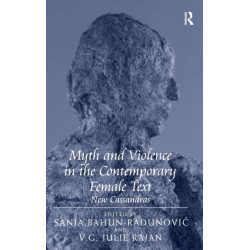 Myth and Violence in the Contemporary Female Text: New Cassandras