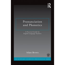 Pronunciation and Phonetics: A Practical Guide for English Language Teachers