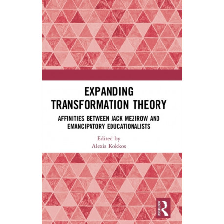 Expanding Transformation Theory: Affinities between Jack Mezirow and Emancipatory Educationalists