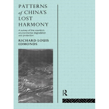 Patterns of China's Lost Harmony: A Survey of the Country's Environmental Degradation and Protection