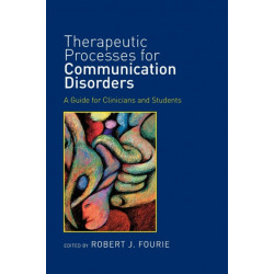 Therapeutic Processes for Communication Disorders: A Guide for Clinicians and Students