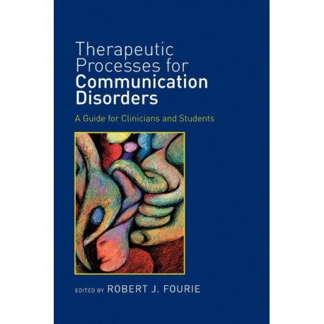 Therapeutic Processes for Communication Disorders: A Guide for Clinicians and Students