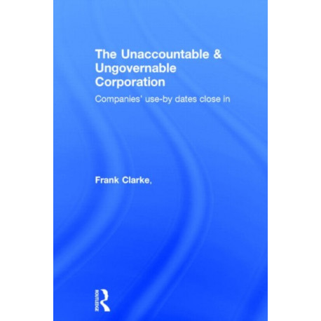 The Unaccountable & Ungovernable Corporation: Companies' use-by-dates close in