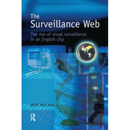 The Surveillance Web: The Rise of Visual Surveillance in an English City