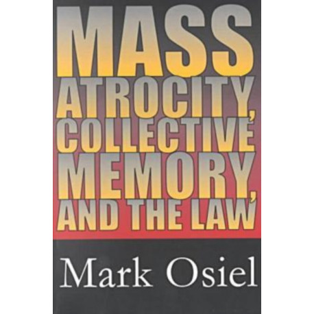 Mass Atrocity, Collective Memory, and the Law