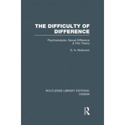 The Difficulty of Difference: Psychoanalysis, Sexual Difference and Film Theory