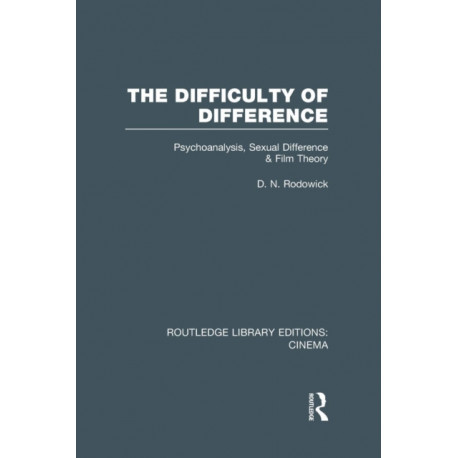 The Difficulty of Difference: Psychoanalysis, Sexual Difference and Film Theory