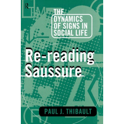 Re-reading Saussure: The Dynamics of Signs in Social Life