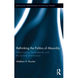 Rethinking the Politics of Absurdity: Albert Camus, Postmodernity, and the Survival of Innocence