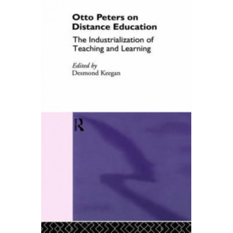 Otto Peters on Distance Education: The Industrialization of Teaching and Learning