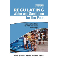 Regulating Water and Sanitation for the Poor: Economic Regulation for Public and Private Partnerships