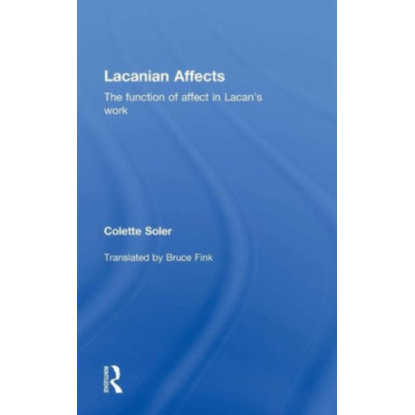 Lacanian Affects: The function of affect in Lacan's work