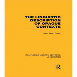 The Linguistic Description of Opaque Contexts (RLE Linguistics A: General Linguistics)