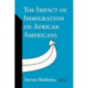 The Impact of Immigration on African Americans