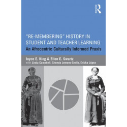 Re-Membering History in Student and Teacher Learning: An Afrocentric Culturally Informed Praxis